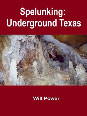 cover image of Spelunking: Underground Texas